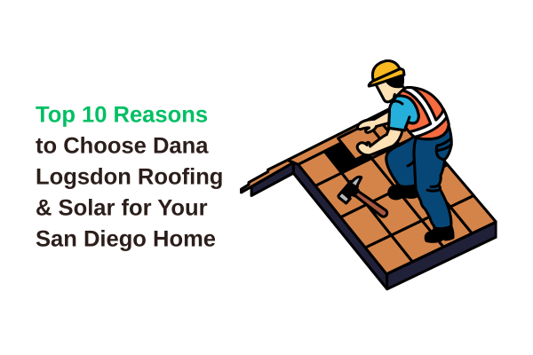 Dana Logsdon Roofing San Diego: Top 10 Reasons We're the #1 Choice for Your Home 1 dana logsdon roofing san diego